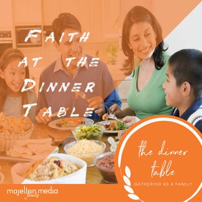 Growing Faith at the Dinner Table